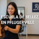 Tu escuela de belleza en Pflugerville: Formación profesional Tu escuela de belleza en Pflugerville: Formación profesional